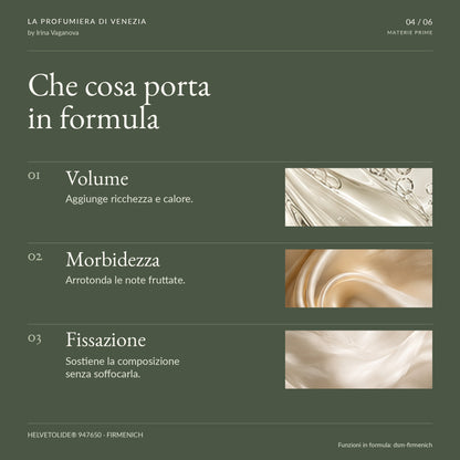 HELVETOLIDE® in formula: volume e calore, arrotondamento delle note fruttate e fissazione senza soffocare la composizione.